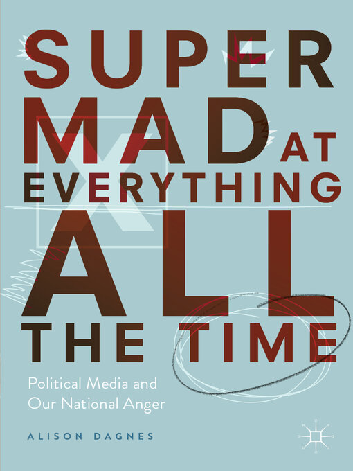 Title details for Super Mad at Everything All the Time by Alison Dagnes - Available